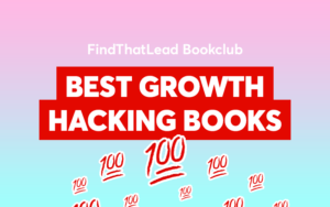 Best growth hacking books: Must-reads from the FindThatLead bookclub!