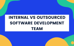 internal vs outsourced software development team