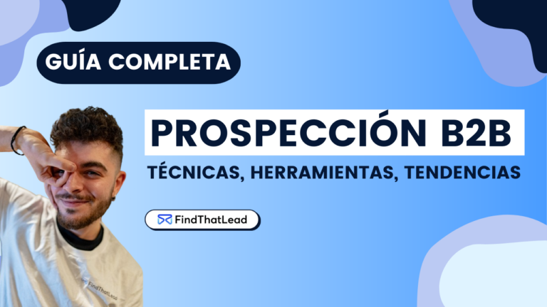 Técnicas avanzadas de prospección B2B: guía completa